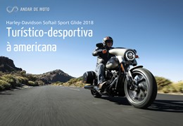 Teste Harley-Davidson Softail Sport Glide 2018 - Turístico-desportiva à americana