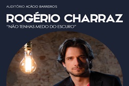 ROGÉRIO CHARRAZ - “NÃO TENHAS MEDO DO ESCURO”