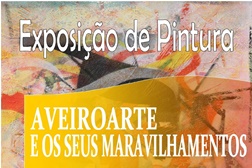 Exposição | AveiroArte e os seus maravilhamentos