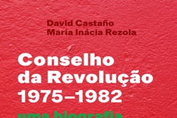 Novidade: "Conselho da Revolução (1975-1982) - Uma biografia" de David Castaño e Maria Inácia Rezola