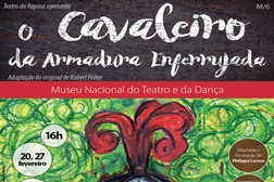 "O Cavaleiro da Armadura Enferrujada" no Museu do Teatro e da Dança - Últimas Representações