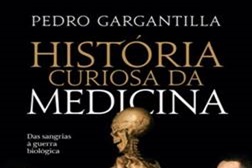 Novidades Livros: "História Curisosa da Medicina" de Pedro Gargantilla