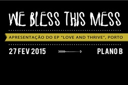 We Bless This Mess: Apresentação do EP «Love and Thrive» no Plano B