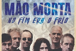 Mão Morta apresentam novo disco "No Fim Era o Frio" no Porto e em Lisboa