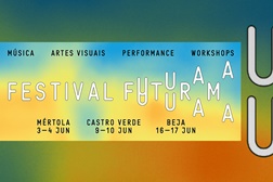 Festival Futurama 2ª Edição - 3 a 17 junho por Mértola, Castro Verde e Beja