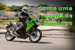 Kawasaki Versys X 300 - Como uma manhã de Domingo