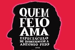 "Quem Feio Ama" - Espectáculo de homenagem a António Feio