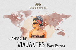 Geographia convida Mami Pereira para Jantar de Viajantes