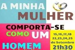 "A Minha Mulher Comporta-se Como Um Homem" - Teatro Turim