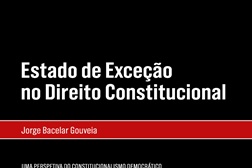 Novidades livros "Estado de Exceção no Direito Constitucional – uma perspetiva do Constitucionalismo Democrático" de Jorge Bacelar Gouveia