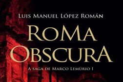 "Roma obscura. A Saga de Marco Lemurio I" de Luis Manuel López Román