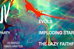 Festa de lançamento da MUV Agency com Evols, Imploding Stars e The Lazy Faithful no Maus Hábitos