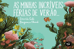 Novidades Livros: "As minhas incríveis férias de verão" de Davide Cali & Benjamin Chaud
