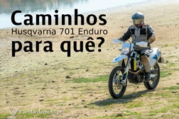 Teste Husqvarna 701 Enduro - Caminhos para quê?