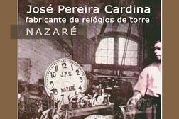Exposição “José Pereira Cardina Construtor de relógios de torre da Nazaré”