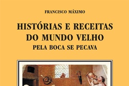 Novidades livros: "Histórias e Receitas do Mundo Velho" de Francisco Máximo