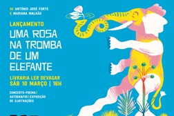 Lançamento do livro "Uma Rosa na Tromba de um Elefante" de António José Forte na Ler Devagar