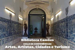 Artes, Artistas, Cidades e Turismo_Ciclo de Conferências - na Biblioteca Camões