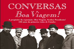 Conversas a propósito da exposição “Boa viagem, Senhor Presidente! 100 anos da primeira visita de Estado”