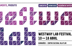 Westway LAB Festival - 10 a 18 de abril - Guimarães