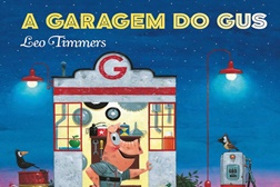 Novidades Livros: "A Garagem do Gus" de Leo Timmers