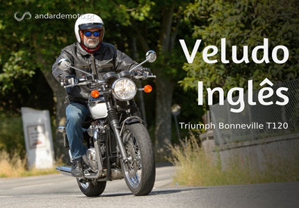 Teste Triumph Bonneville T120 - Veludo Inglês