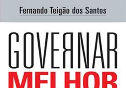 Novidades Livros: "Governar Melhor" de Fernando Teigão dos Santos