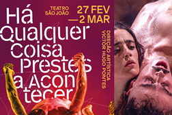 “Há Qualquer Coisa Prestes a Acontecer” no Teatro São João - De 27 de Fevereiro a 2 de Março de 2025