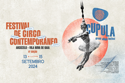 Cupula Circus Village Festival em Vila Nova de Gaia  - De 13 a 15 Setembro