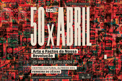 50 X ABRIL: Arte e factos da nossa revolução - No Centro Cultural Alfredo Keil em Ferreira do Zêzere