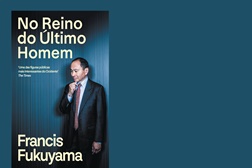 “No Reino do Último Homem”, memórias de Francis Fukuyama, uma análise da política contemporânea