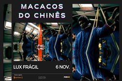 MACACOS DO CHINÊS ao vivo no Lux Frágil a 6 de Novembro