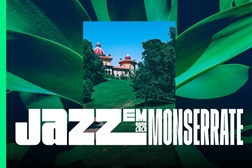 Música e sustentabilidade ambiental de mãos dadas no Jazz em Monserrate - Em Sintra de 11 a 13 de setembro