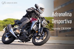 Teste Honda CB300R - Adrenalina desportiva