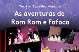 "As Aventuras de Rom Rom e Fofoca" pelo Teatro Espelho Mágico nos Recreios da Amadora