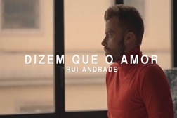 Rui Andrade lança novo single e video "Dizem que o Amor"