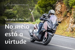 Teste Yamaha X-Max 300 - No meio está a virtude