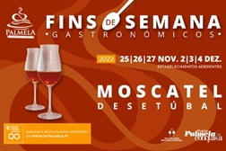 Últimos Fins de Semana Gastronómicos de 2022 com aroma a Moscatel de Setúbal - “Palmela - Experiências com Sabor!”