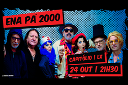 Ena Pá 2000 em concerto no Capitólio - Dia 24 de Outubro, 21:30