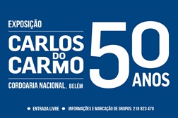 Exposição Carlos do Carmo - 50 anos na Cordoaria Nacional até 28 de Setembro