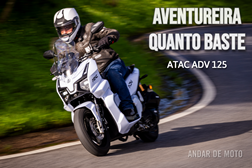 Teste ATAC ADV 125: Aventureira Quanto Baste