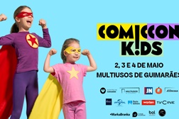 Comic-Con Kids chega a Guimarães - Dia 3 e 4 de maio no Multiusos de Guimarães 