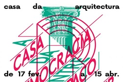 Exposição "A Casa da Democracia: entre Espaço e Poder" na Casa da Arquitectura