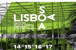 Lisboa Soa - 2º encontro de Arte Sonora, Urbanismo e Cultura Auditiva