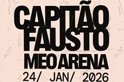 CAPITÃO FAUSTO atuam na MEO Arena a 24 de Janeiro 