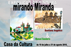 "Mirando Miranda" - Exposição de pintura de Manuol Bandarra e Bastiana Angélico na Casa da Cultura de Miranda do Douro
