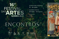 Maior edição de sempre do Festival das Artes QuebraJazz inicia  a 15 de julho - 5 municípios, 180 artistas em 40 momentos culturais na  16.ª edição começa a sob o tema "Encontros" 