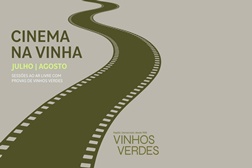 Ciclo de “Cinema na Vinha” regressa em Julho e Agosto - Provas de vinhos e degustações na Casa dos Vinhos Verdes e em 11 quintas