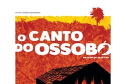 6.doc: "O Canto do Ossobó" estreia no Cinema Ideal
