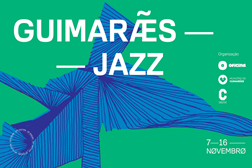 Criatividade e liberdade juntam-se em palco na 33ª edição do Guimarães Jazz - De 7 a 16 de novembro no Centro Cultural Vila Flor